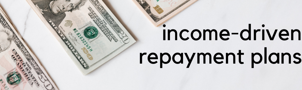 income-driven repayment plans